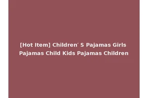 [Hot Item] Children′ S Pajamas Girls Pajamas Child Kids Pajamas Children