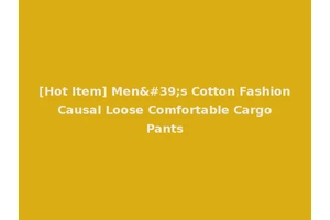[Hot Item] Men's Cotton Fashion Causal Loose Comfortable Cargo Pants