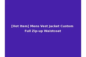 [Hot Item] Mens Vest Jacket Custom Full Zip-up Waistcoat