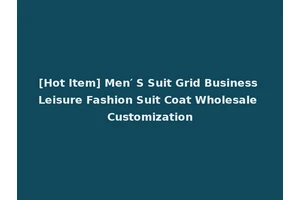 [Hot Item] Men′ S Suit Grid Business Leisure Fashion Suit Coat Wholesale Customization