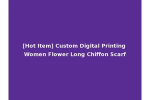 [Hot Item] Custom Digital Printing Women Flower Long Chiffon Scarf