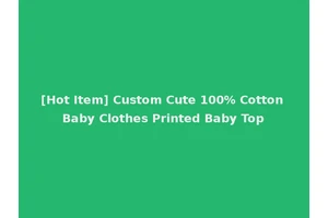 [Hot Item] Custom Cute 100% Cotton Baby Clothes Printed Baby Top