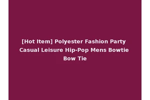[Hot Item] Polyester Fashion Party Casual Leisure Hip-Pop Mens Bowtie Bow Tie