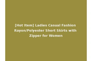 [Hot Item] Ladies Casual Fashion Rayon/Polyester Short Skirts with Zipper for Women