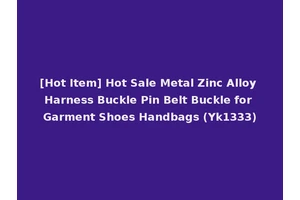 [Hot Item] Hot Sale Metal Zinc Alloy Harness Buckle Pin Belt Buckle for Garment Shoes Handbags (Yk1333)