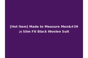 [Hot Item] Made to Measure Men's Slim Fit Black Woolen Suit