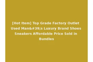 [Hot Item] Top Grade Factory Outlet Used Man's Luxury Brand Shoes Sneakers Affordable Price Sold in Bundles