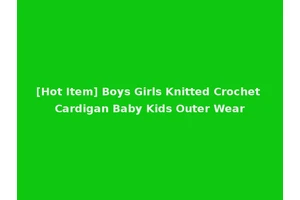 [Hot Item] Boys Girls Knitted Crochet Cardigan Baby Kids Outer Wear