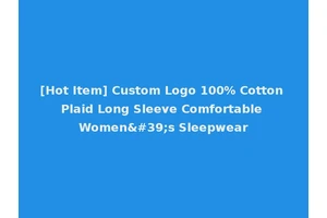 [Hot Item] Custom Logo 100% Cotton Plaid Long Sleeve Comfortable Women's Sleepwear
