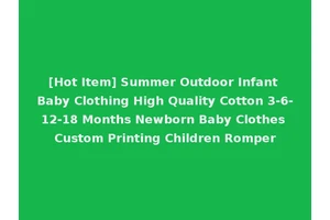 [Hot Item] Summer Outdoor Infant Baby Clothing High Quality Cotton 3-6-12-18 Months Newborn Baby Clothes Custom Printing Children Romper