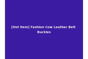 [Hot Item] Fashion Cow Leather Belt Buckles