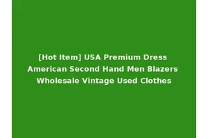 [Hot Item] USA Premium Dress American Second Hand Men Blazers Wholesale Vintage Used Clothes