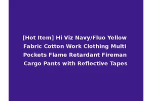 [Hot Item] Hi Viz Navy/Fluo Yellow Fabric Cotton Work Clothing Multi Pockets Flame Retardant Fireman Cargo Pants with Reflective Tapes