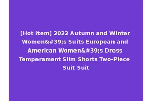 [Hot Item] 2022 Autumn and Winter Women's Suits European and American Women's Dress Temperament Slim Shorts Two-Piece Suit Suit
