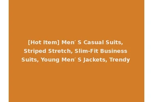 [Hot Item] Men′ S Casual Suits, Striped Stretch, Slim-Fit Business Suits, Young Men′ S Jackets, Trendy