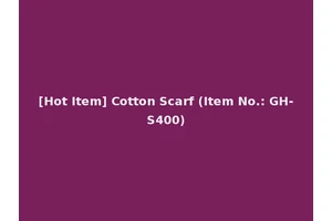 [Hot Item] Cotton Scarf (Item No.: GH-S400)