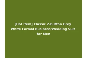 [Hot Item] Classic 2-Button Grey White Formal Business/Wedding Suit for Men