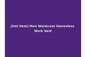 [Hot Item] Men Waistcoat Sleeveless Work Vest