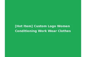 [Hot Item] Custom Logo Women Conditioning Work Wear Clothes