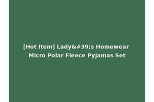 [Hot Item] Lady's Homewear Micro Polar Fleece Pyjamas Set