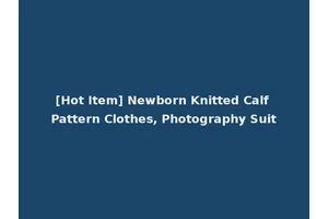 [Hot Item] Newborn Knitted Calf Pattern Clothes, Photography Suit