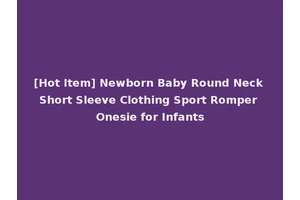 [Hot Item] Newborn Baby Round Neck Short Sleeve Clothing Sport Romper Onesie for Infants
