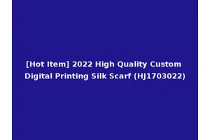 [Hot Item] 2022 High Quality Custom Digital Printing Silk Scarf (HJ1703022)