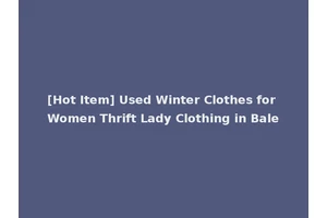 [Hot Item] Used Winter Clothes for Women Thrift Lady Clothing in Bale