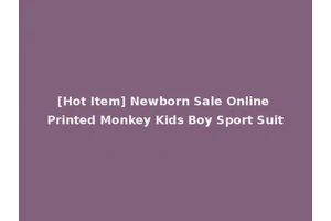 [Hot Item] Newborn Sale Online Printed Monkey Kids Boy Sport Suit