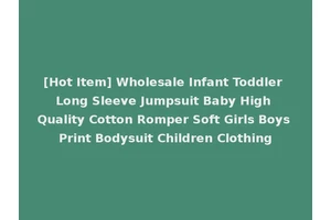 [Hot Item] Wholesale Infant Toddler Long Sleeve Jumpsuit Baby High Quality Cotton Romper Soft Girls Boys Print Bodysuit Children Clothing