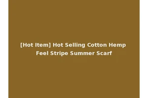 [Hot Item] Hot Selling Cotton Hemp Feel Stripe Summer Scarf