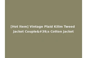 [Hot Item] Vintage Plaid Kilim Tweed Jacket Couple's Cotton Jacket