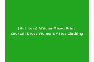 [Hot Item] African Mixed Print Cocktail Dress Women's Clothing