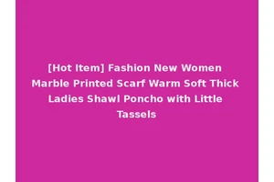 [Hot Item] Fashion New Women Marble Printed Scarf Warm Soft Thick Ladies Shawl Poncho with Little Tassels