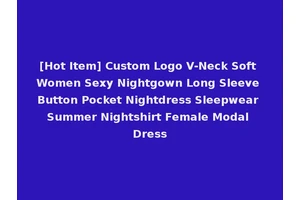 [Hot Item] Custom Logo V-Neck Soft Women Sexy Nightgown Long Sleeve Button Pocket Nightdress Sleepwear Summer Nightshirt Female Modal Dress