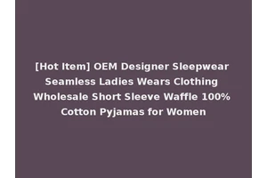 [Hot Item] OEM Designer Sleepwear Seamless Ladies Wears Clothing Wholesale Short Sleeve Waffle 100% Cotton Pyjamas for Women