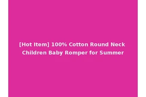 [Hot Item] 100% Cotton Round Neck Children Baby Romper for Summer