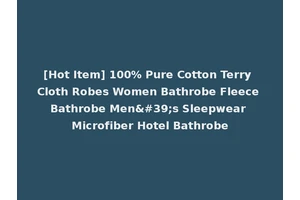 [Hot Item] 100% Pure Cotton Terry Cloth Robes Women Bathrobe Fleece Bathrobe Men's Sleepwear Microfiber Hotel Bathrobe