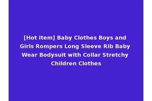 [Hot Item] Baby Clothes Boys and Girls Rompers Long Sleeve Rib Baby Wear Bodysuit with Collar Stretchy Children Clothes