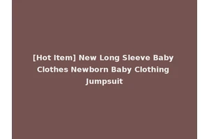 [Hot Item] New Long Sleeve Baby Clothes Newborn Baby Clothing Jumpsuit