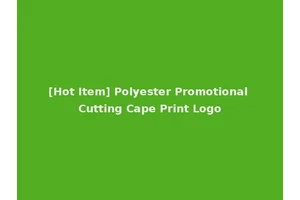 [Hot Item] Polyester Promotional Cutting Cape Print Logo