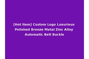 [Hot Item] Custom Logo Luxurious Polished Bronze Metal Zinc Alloy Automatic Belt Buckle