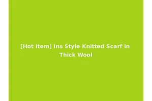 [Hot Item] Ins Style Knitted Scarf in Thick Wool