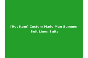 [Hot Item] Custom Made Man Summer Suit Linen Suits