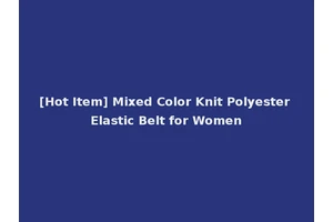 [Hot Item] Mixed Color Knit Polyester Elastic Belt for Women