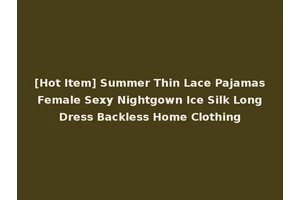 [Hot Item] Summer Thin Lace Pajamas Female Sexy Nightgown Ice Silk Long Dress Backless Home Clothing
