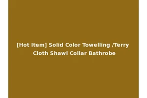[Hot Item] Solid Color Towelling /Terry Cloth Shawl Collar Bathrobe