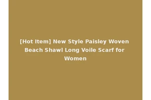 [Hot Item] New Style Paisley Woven Beach Shawl Long Voile Scarf for Women
