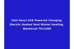 [Hot Item] USB Powered Charging Electric Heated Vest Winter Heating Waistcoat Th11006