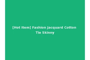 [Hot Item] Fashion Jacquard Cotton Tie Skinny